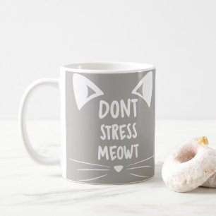 Grey White Kitty Lady Gift - Don't Stress Meowt Coffee Mug