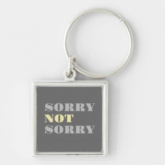 Grey Yellow Sorry Not Sorry Keychain (Front)