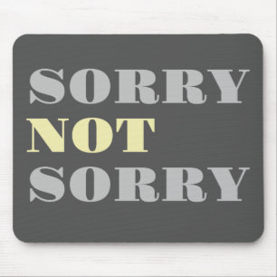 Grey Yellow Sorry Not Sorry Mousepad