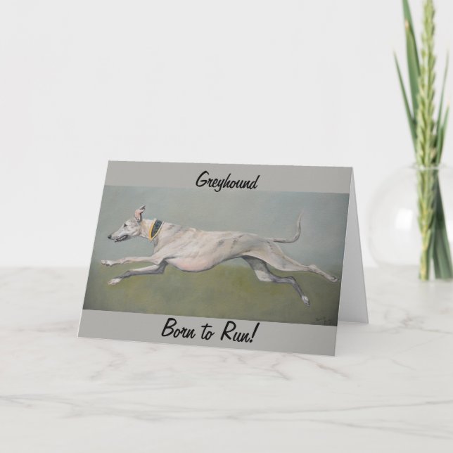 Greyhound Born to Run Dog Art Greeting Card (Front)