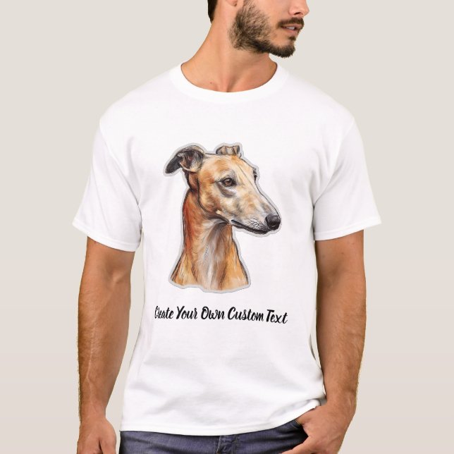 Greyhound Dog Create Your Own Custom Text  T-Shirt (Front)