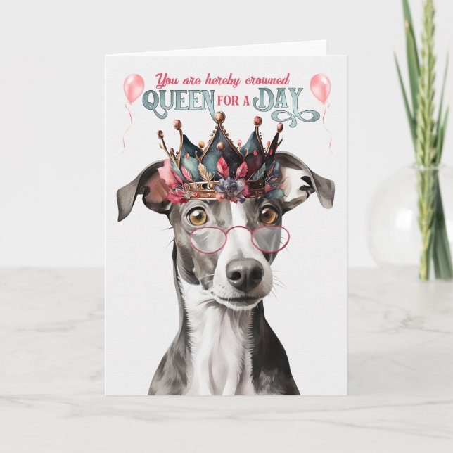 Greyhound Dog Queen for Day Funny Birthday Card (Front)