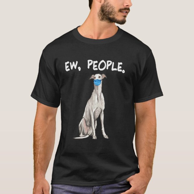 Greyhound Ew People Dog Wearing Face Mask T-Shirt (Front)