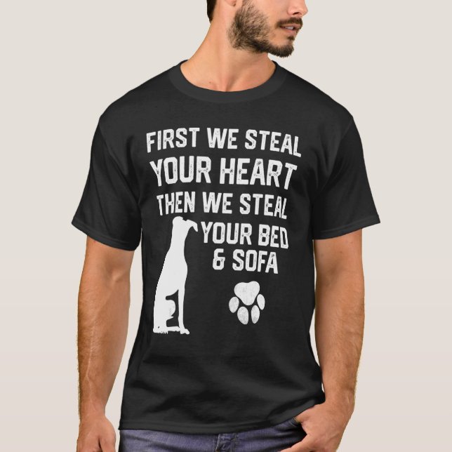 Greyhound Steal Your Heart Steal Your Bed and Sofa T-Shirt (Front)