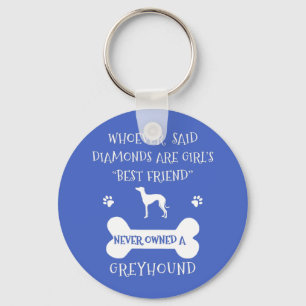 Greyhounds are a girl's best friend key ring