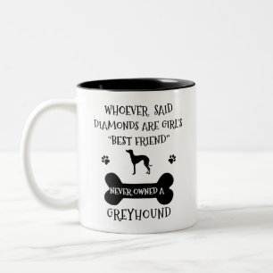 Greyhounds are a girl's best friend Two-Tone coffee mug