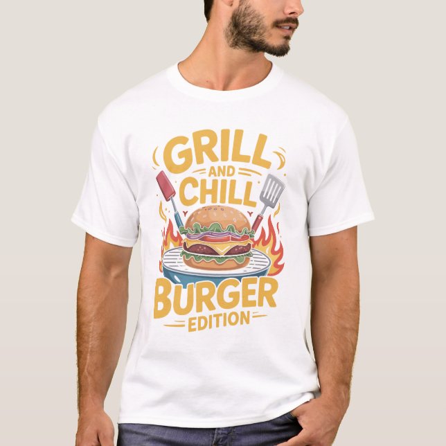 Grill and Chill Burger Lovers T-Shirt Design (Front)