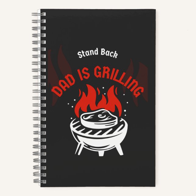 Grill Barbecue Party Stand Back Dad Is Grilling Notebook (Front)