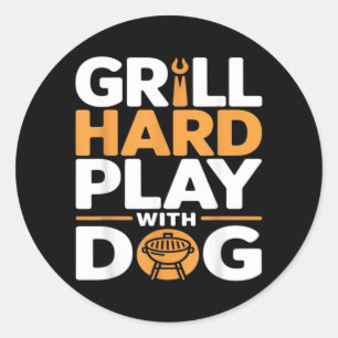 Grill Hard Play With Dog Backyard Bbq Lover Classic Round Sticker