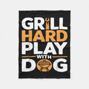 Grill Hard Play With Dog Backyard Bbq Lover Fleece Blanket