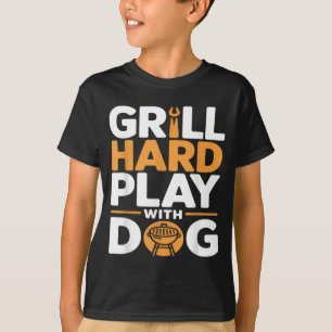 Grill Hard Play With Dog Backyard Bbq Lover T-Shirt