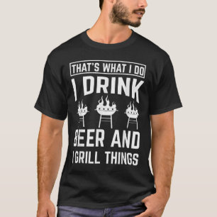 Grill Master Bbq Griling Chef I Drink Beer & I T-Shirt