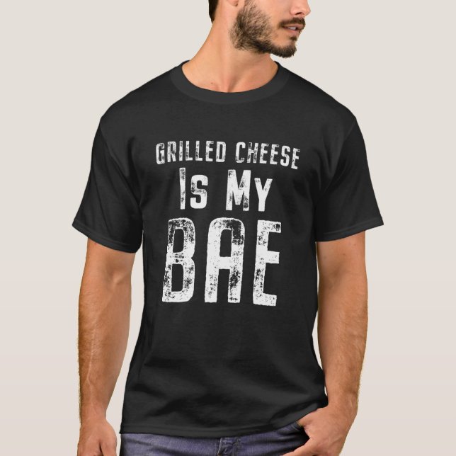 Grilled Cheese Is My Bae Grilled Cheese Lover T-Shirt (Front)