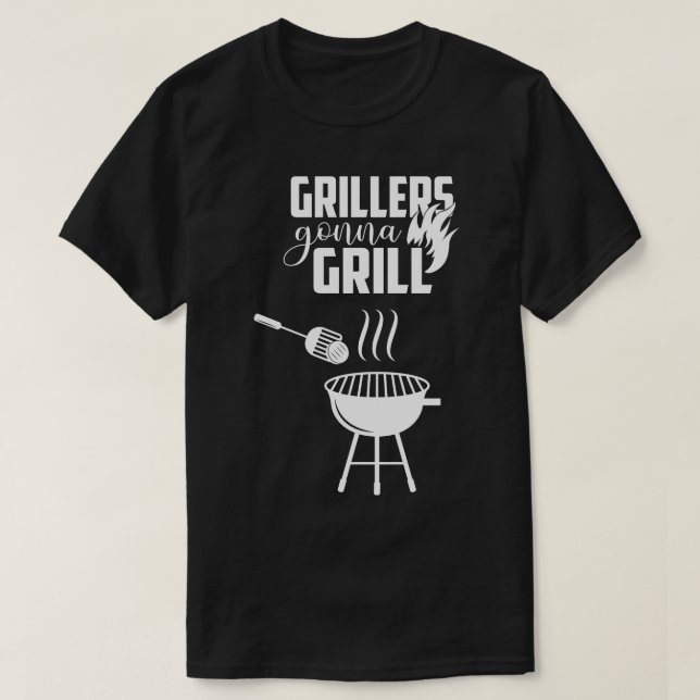 Grillers Gonna Grill 1 T-Shirt (Design Front)