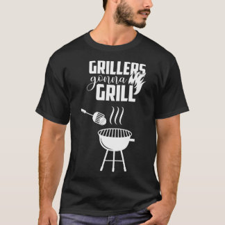 Grillers Gonna Grill 1 T-Shirt
