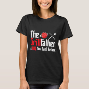 Grillfather A Bbq You Can't Refuse Fathers Day T-Shirt