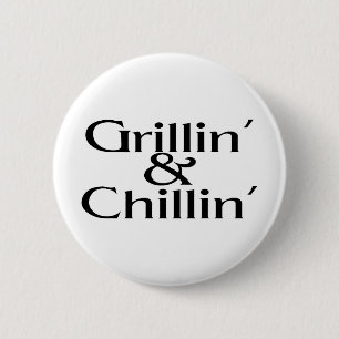 Grillin and Chillin 6 Cm Round Badge