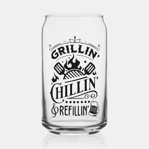 Grillin and Chillin and Refillin  Can Glass
