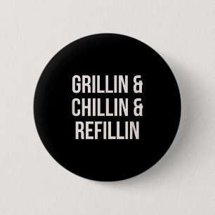 Grillin Chillin And Refillin Dad Bbq Cook Funny 6 Cm Round Badge