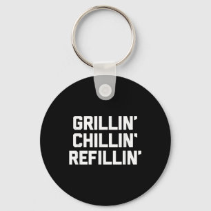 Grillin, Chillin, Refillin - Funny Barbecue Grilli Key Ring