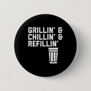 Grillin Chillin Refillin Funny Bbq Grill Drinking 6 Cm Round Badge