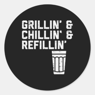 Grillin Chillin Refillin Funny Bbq Grill Drinking Classic Round Sticker