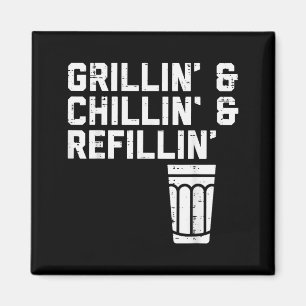 Grillin Chillin Refillin Funny Bbq Grill Drinking Magnet