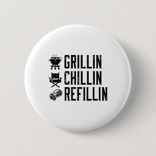 Grillin Chillin Refillin Funny Byrbecue Bbq Grill 6 Cm Round Badge