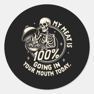 Grilling Bbq Party My Meat Is 100% Going In Your M Classic Round Sticker