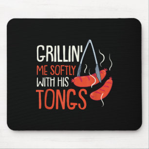 Grilling Me Softly With His Tong I Grillmaster Bbq Mouse Mat
