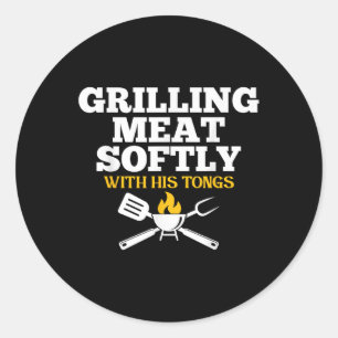 Grilling Meat Softly With His Tongs Funny Grill Ba Classic Round Sticker