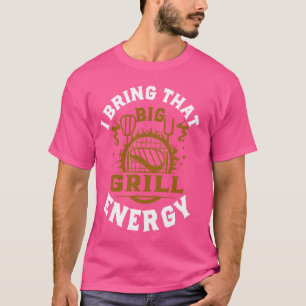 Grilling Shirts For Men Big Grill Energy BBQ Maste