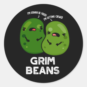 Grim Beans Funny Veggie Puns Dark BG Classic Round Sticker
