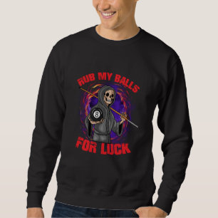 Grim Reaper 8 Ball Pool Stick Billiards Rub My Bal Sweatshirt