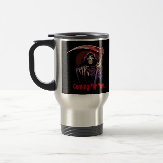 Grim Reaper Coming For You Travel Mug (Left)