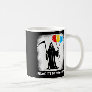 Grim Reaper Day Off Funny Halloween Funny Grim Rea Coffee Mug