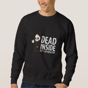 Grim Reaper Dead Inside But Caffeinated Coffee Sweatshirt