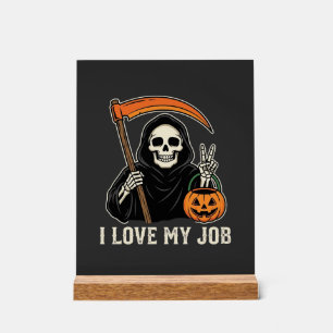 Grim Reaper I Love My Job Halloween Design Acrylic Sign