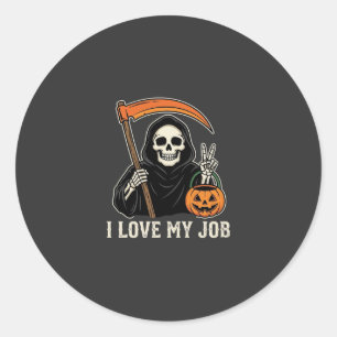 Grim Reaper I Love My Job Halloween Design Classic Round Sticker