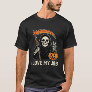 Grim Reaper I Love My Job Halloween Design T-Shirt