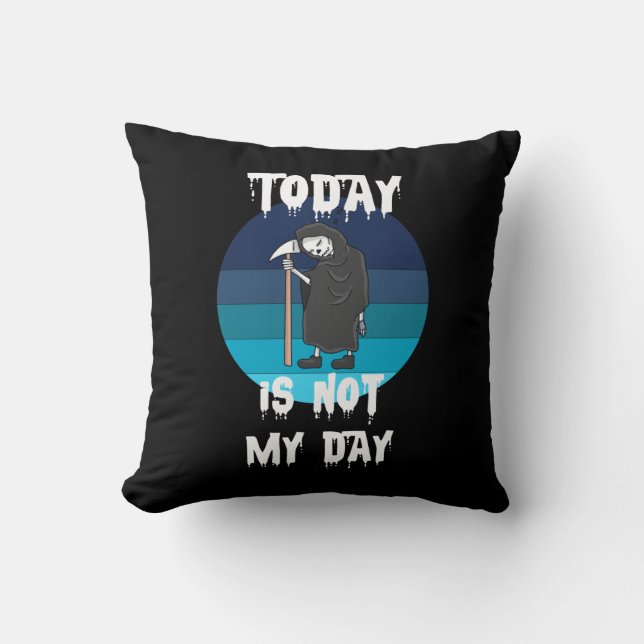 Grim Reaper - Today Is Not My Day Cushion (Front)