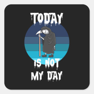 Grim Reaper - Today Is Not My Day Square Sticker