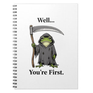 Grim Reaper Well You Are First Halloween Notebook