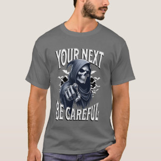 grim your net be careful friend T-Shirt