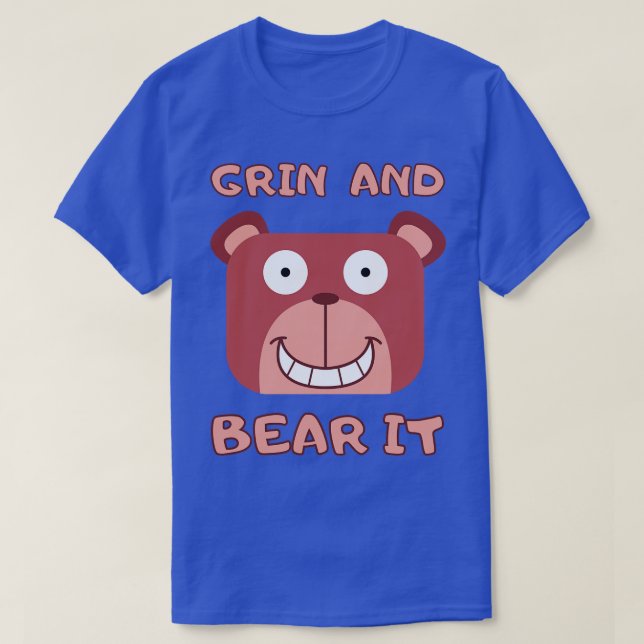 Grin and Bear It T-Shirt (Design Front)