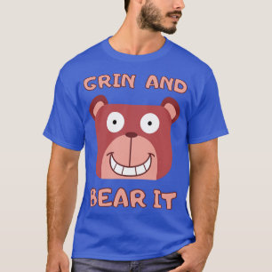 Grin and Bear It T-Shirt