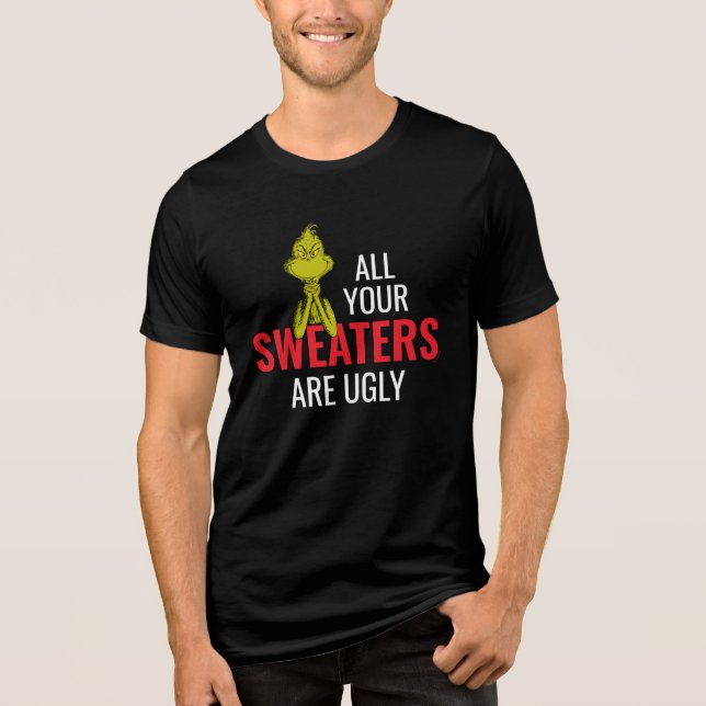 Grinch | All Your Sweaters Are Ugly (Front)