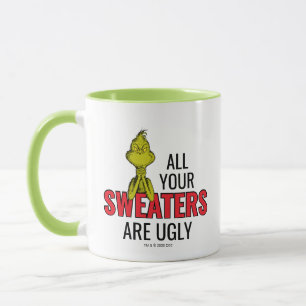 Grinch   All Your Sweaters Are Ugly Mug