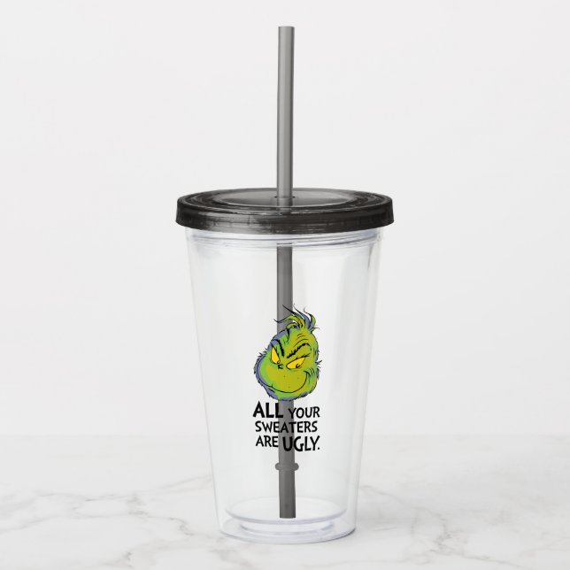 Grinch | All Your Sweaters Are Ugly Quote Acrylic Tumbler (Front)