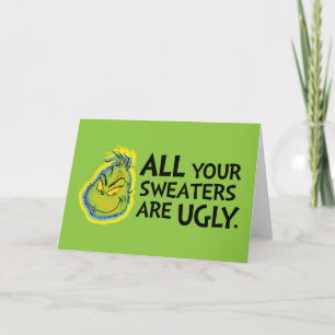 Grinch All Your Sweaters Are Ugly Quote Card